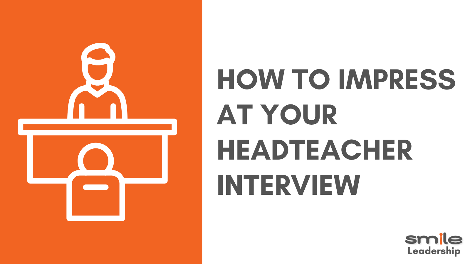 How to Impress in your Headteacher Interview